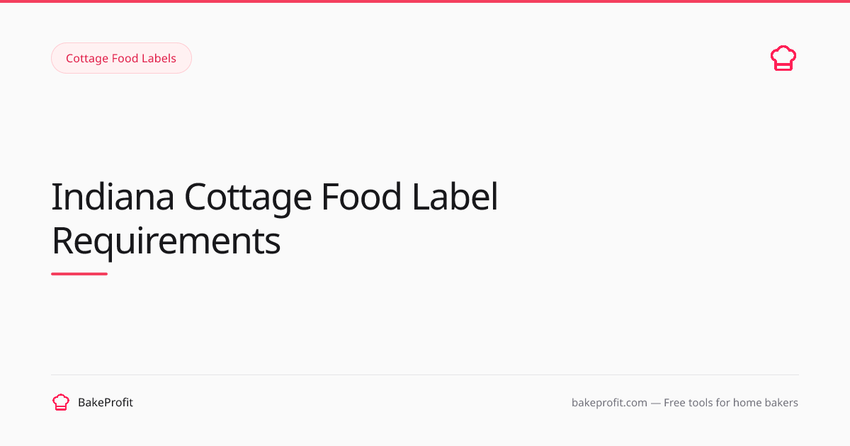 Indiana Cottage Food Label Requirements (2026) | BakeProfit