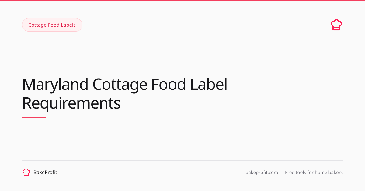 Maryland Cottage Food Label Requirements (2026) | BakeProfit
