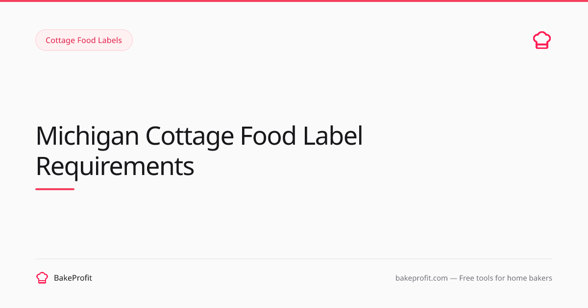 Michigan Cottage Food Label Requirements (2026) | BakeProfit