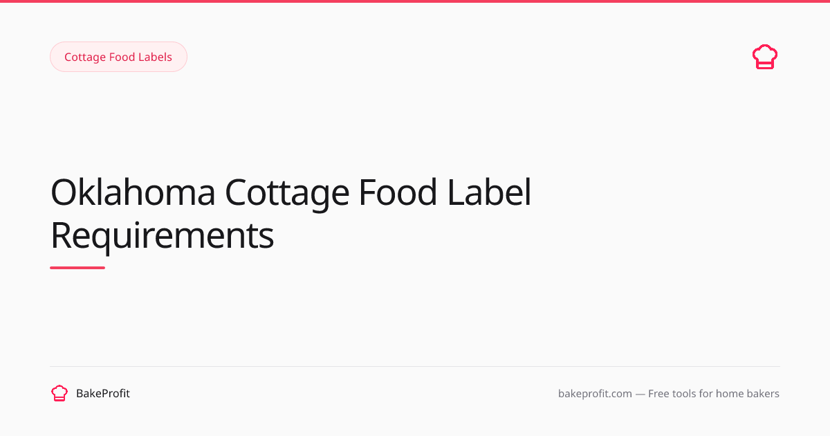 Oklahoma Cottage Food Label Requirements (2026) | BakeProfit