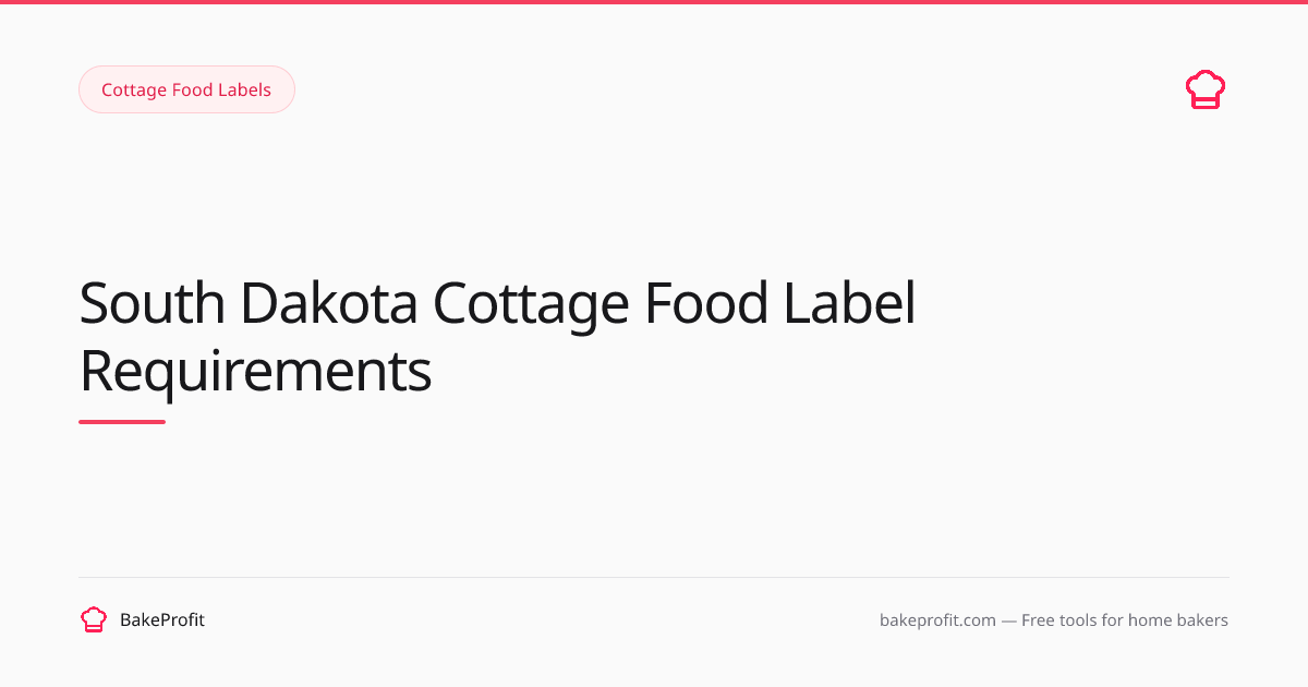 South Dakota Cottage Food Label Requirements (2026) | BakeProfit